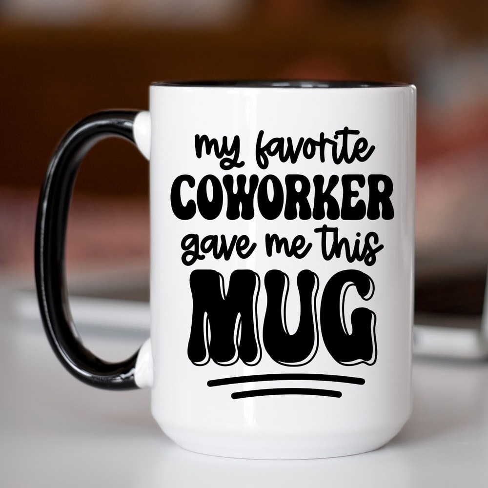 Coffee Mug,‎ My Favorite Coworker Gave Me This Mug Coffee Mug, Funny Coffee Cup